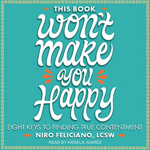 This Book Won’t Make You Happy By Niro Feliciano LCSW