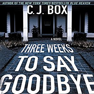 Three Weeks to Say Goodbye By C. J. Box AudioBook 
