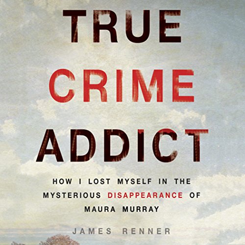 True Crime Addict By James Renner
