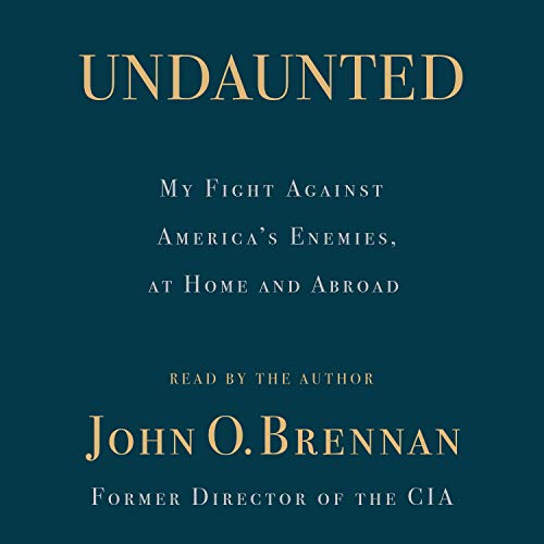 Undaunted By John O. Brennan