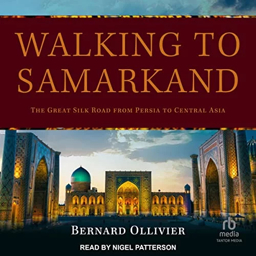 Walking to Samarkand By Bernard Ollivier