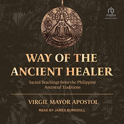 Way of the Ancient Healer By Virgil Mayor Apostol