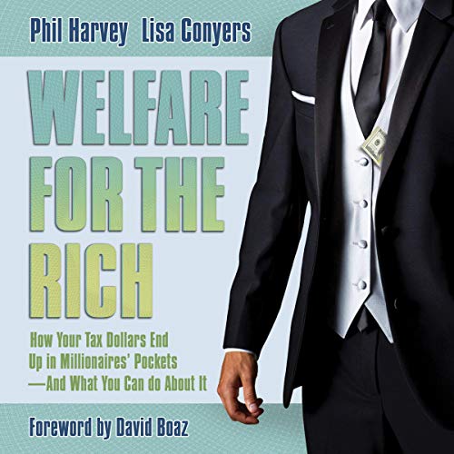 Welfare for the Rich By Phil Harvey