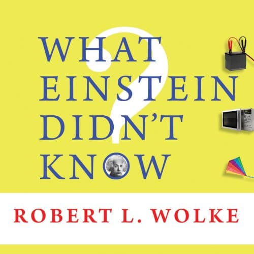 What Einstein Didn’t Know By Robert L. Wolke