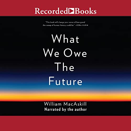 What We Owe the Future By William MacAskill