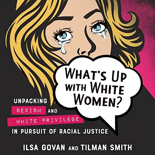 What’s Up with White Women? By Ilsa Govan, Tilman Smith