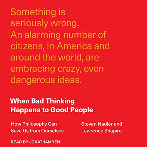 When Bad Thinking Happens to Good People By Steven Nadler, Lawrence Shapiro