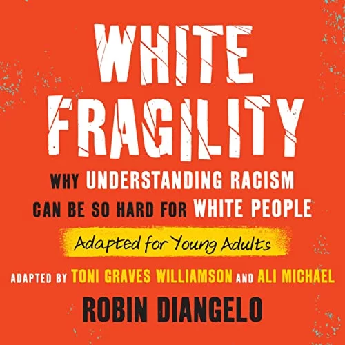 White Fragility (Adapted for Young Adults) By Robin DiAngelo