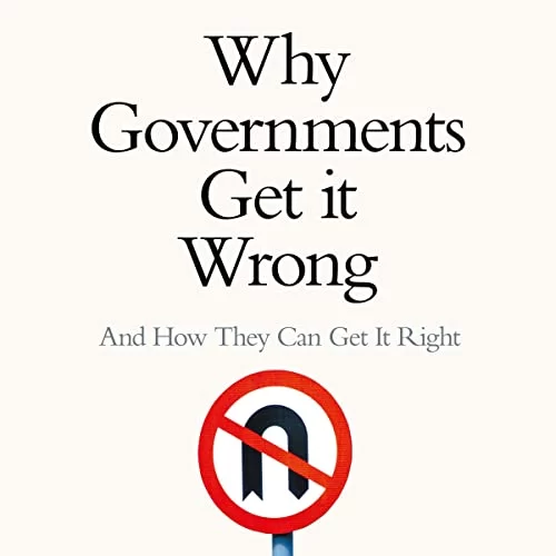 Why Governments Get It Wrong By Dennis C. Grube