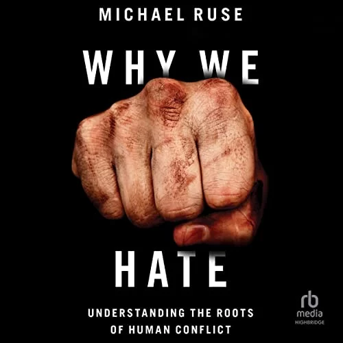 Why We Hate By Michael Ruse