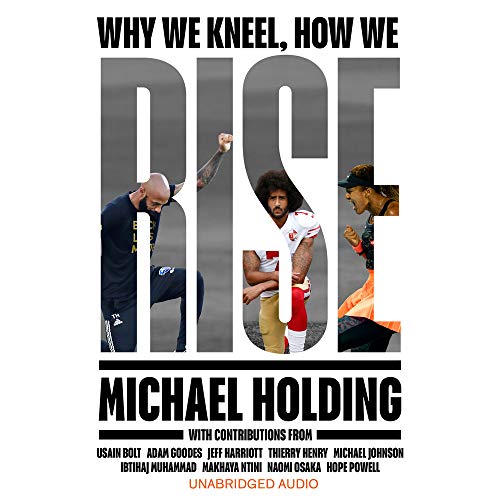 Why We Kneel How We Rise By Michael Holding