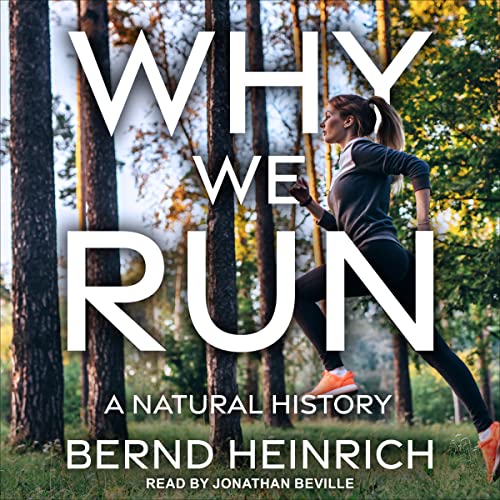 Why We Run By Bernd Heinrich