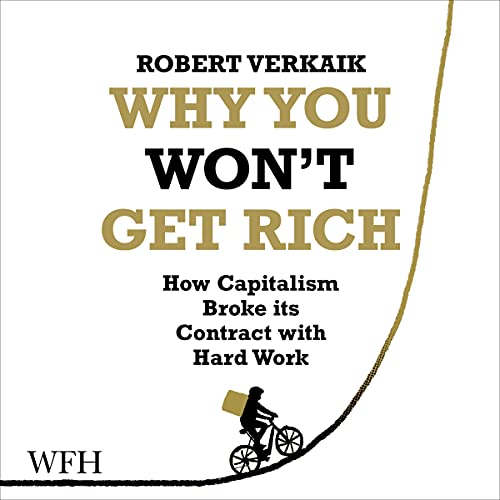 Why You Won’t Get Rich By Robert Verkaik