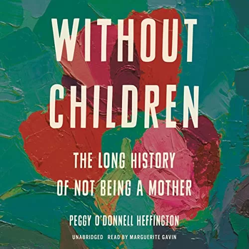 Without Children By Peggy O’Donnell Heffington