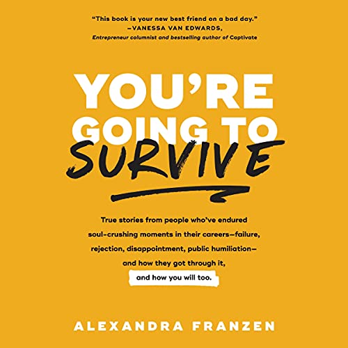 You’re Going to Survive By Alexandra Franzen